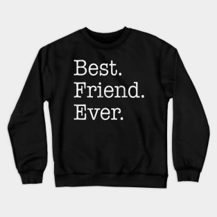 Best Friend Ever Crewneck Sweatshirt